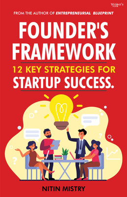 Founder's Framework: 12 Key Strategies for Startup Success.(Paperback, NITIN MISTRY)