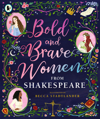 Bold and Brave Women from Shakespeare(English, Paperback, The Shakespeare Birthplace Trust)