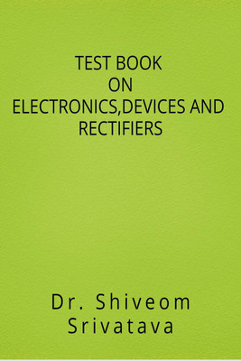 TEST BOOK ON ELECTRONICS,DEVICES AND RECTIFIERS(English, Paperback, Dr.shiveom Srivastava)