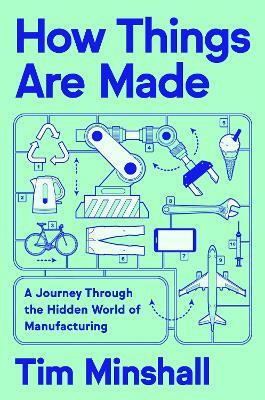 How Things Are Made(English, Hardcover, Minshall Tim)
