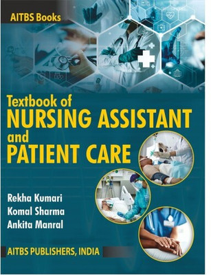 Textbook of Nursing Assistant and Patient Care(Paperback, REKHA KUMARI, KOMAL SHARMA, ANKITA MANRAL)