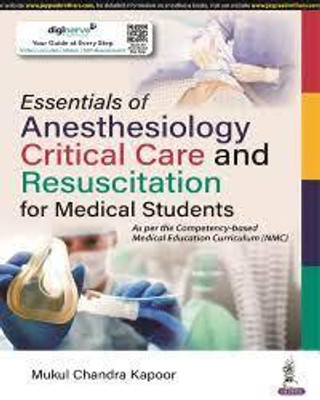 Essentials of Anesthesiology, Critical Care and Resuscitation for Medical Students(English, Paperback, Kapoor Mukul Chandra)