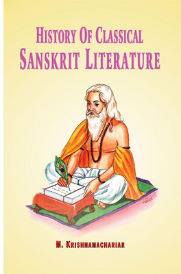 History of Classical Sanskrit Literature(Hardcover, M. Krishnamachariar)