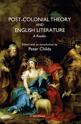 Post-Colonial Theory and English Literature: A Reader(Hardcover, Peter Childs (ed.))