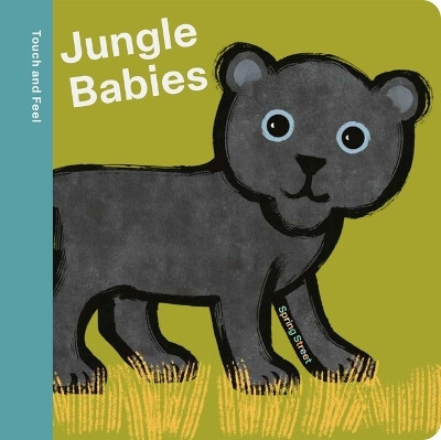Spring Street Touch and Feel: Jungle Babies(English, Board book, Boxer Books)