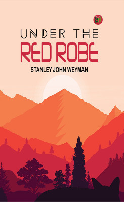 Under the Red Robe(Paperback, Stanley John Weyman)