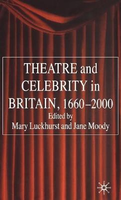 Theatre and Celebrity in Britain 1660-2000(English, Hardcover, Luckhurst Mary)