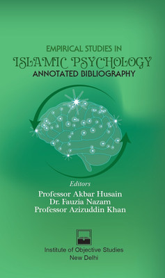 Empirical Studies In Islamic Psychology : Annotated Bibliography(Paperback, Professor Akbar Husain, Dr.Fauzia Nazam, Professor Azizuddin Khan)
