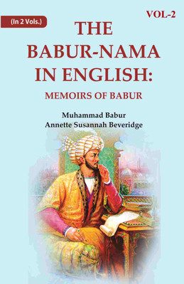 The Babur-nama in English: Memoirs of Babur 2nd [Hardcover](Hardcover, Zahīr ud-Dīn Muhammad Babur ,Annette Susannah Beveridge)