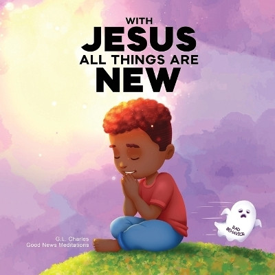 With Jesus All Things Are New(English, Paperback, Charles G L)