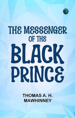 The Messenger of the Black Prince(Paperback, Thomas A. H. Mawhinney)