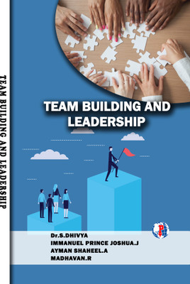 TEAM BUILDING AND LEADERSHIP(Paperback, Dr.S.DHIVYA, IMMANUEL PRINCE JOSHUA.J, AYMAN SHAHEEL.A, MADHAVAN.R)