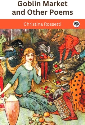 Goblin Market and Other Poems(Paperback, Christina Rossetti)