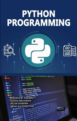 PYTHON PROGRAMMING(Paperback, PROF. ANURAG K. JAISWAL DR. SOFIYA MUJAWAR PROF. RICHA SHARMA PROF. NEHA KULSHRESTHA)