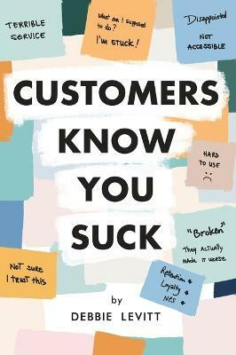 Customers Know You Suck(English, Hardcover, Levitt Debbie)
