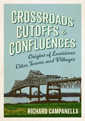 Crossroads, Cutoffs, and Confluences(English, Hardcover, Campanella Richard)