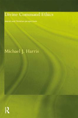 Divine Command Ethics(English, Hardcover, Harris Michael J.)