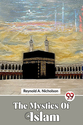 The Mystics Of Islam(English, Paperback, Nicholson Reynold a)