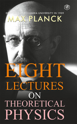 Eight Lectures of Theoretical Physics(Hardcover, Max Planck)