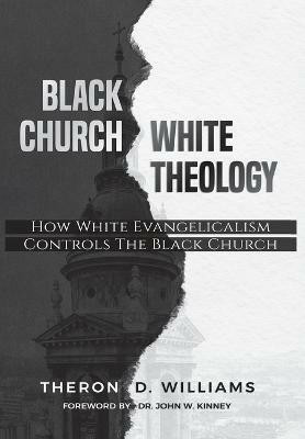 Black Church/White Theology(English, Hardcover, Williams Theron D)