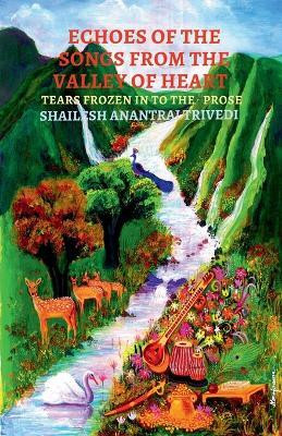 ECHOES OF THE SONGS FROM THE VALLEY OF HEART(English, Paperback, SHAILESH ANANTRAI TRIVEDI)