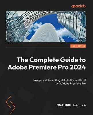 The Complete Guide to Adobe Premiere Pro 2025(English, Paperback, Najlaa Najihah)