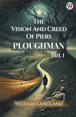 The Vision And Creed Of Piers PloughmanVOL. I (Edition1)(English, Paperback, Langland William)
