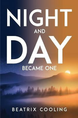 Night And Day Became One(English, Paperback, Beatrix Cooling)