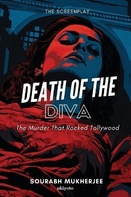 Death of the Diva the Screenplay(English, Paperback, Mukherjee Sourabh)