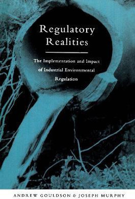 Regulatory Realities  - The Implementation and Impact of Industrial Environmental Regulation(English, Paperback, Gouldson Andrew)