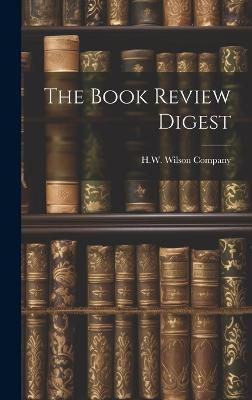 The Book Review Digest(English, Hardcover, Company H W Wilson)