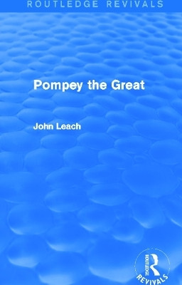 Pompey the Great (Routledge Revivals)(English, Paperback, Leach John)
