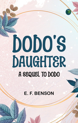 Dodo's Daughter A Sequel to Dodo(Paperback, E. F. Benson)