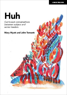 Huh: Curriculum conversations between subject and senior leaders(English, Paperback, Tomsett John)