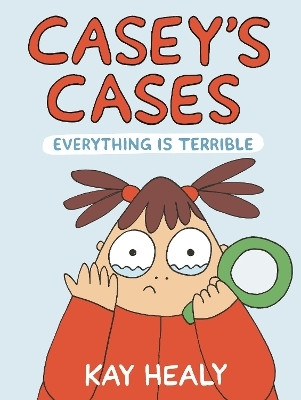 Casey's Cases: Everything Is Terrible(English, Paperback, Healy Kay)