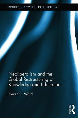 Neoliberalism and the Global Restructuring of Knowledge and Education(English, Paperback, Ward Steven C.)