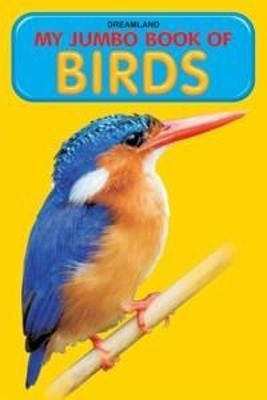 My Jumbo Book - BIRDS  - | Jumbo A3 Size Picture Book for Kids Age 3-5 | Learn Bird Names with Colourful Big Illustrations for Fun Learning & Vocabulary Building(English, Paperback, unknown)