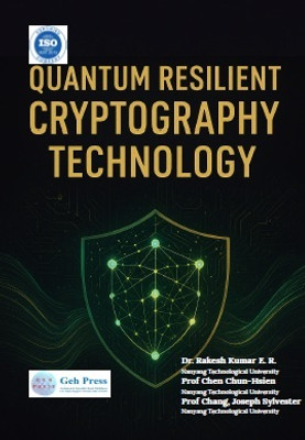 Quantum Resilient Cryptography Technology(Paperback, Dr. Rakesh Kumar E. R., Prof Chen Chun-Hsien, Prof Chang, Joseph Sylvester)