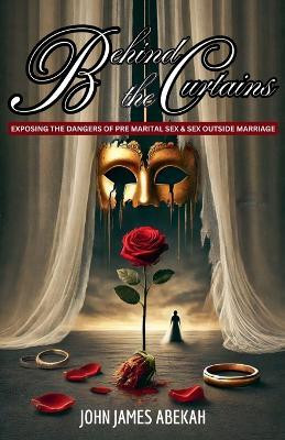 Behind The Curtains(English, Paperback, Abekah John James)