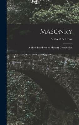 Masonry; a Short Text-book on Masonry Construction(English, Hardcover, unknown)