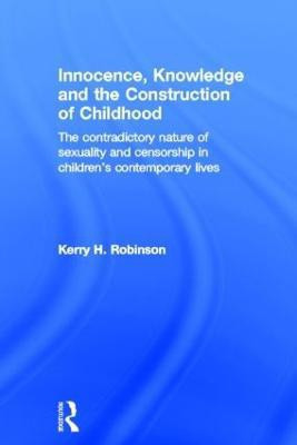 Innocence, Knowledge and the Construction of Childhood(English, Hardcover, Robinson Kerry H.)