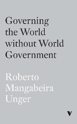 Governing the World Without World Government(English, Paperback, Unger Roberto Mangabeira)