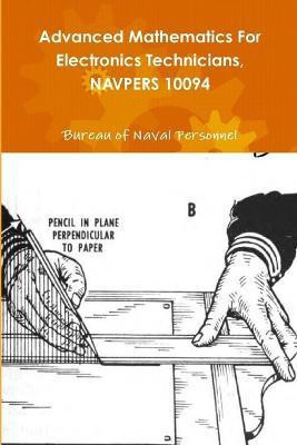 Advanced Mathematics For Electronics Technicians, NAVPERS 10094(English, Paperback, Personnel Bureau Of Naval)
