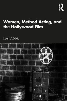 Women, Method Acting, and the Hollywood Film(English, Paperback, Walsh Keri)