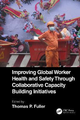 Improving Global Worker Health and Safety Through Collaborative Capacity Building Initiatives(English, Hardcover, unknown)