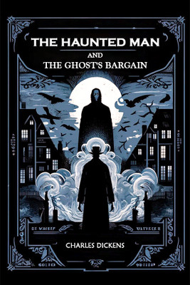The Haunted Man and the Ghost's Bargain (Edition2024)(English, Paperback, Dickens Charles)