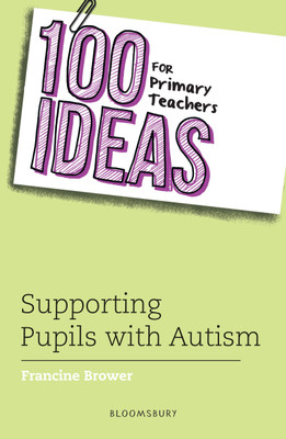100 Ideas for Primary Teachers: Supporting Pupils with Autism(English, Paperback, Brower Francine)