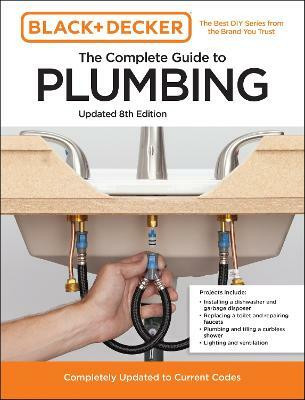 Black and Decker The Complete Guide to Plumbing Updated 8th Edition(English, Paperback, Editors of Cool Springs Press Chris)