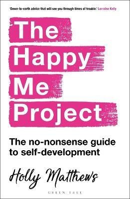 The Happy Me Project: The no-nonsense guide to self-development(English, Electronic book text, Matthews Holly)