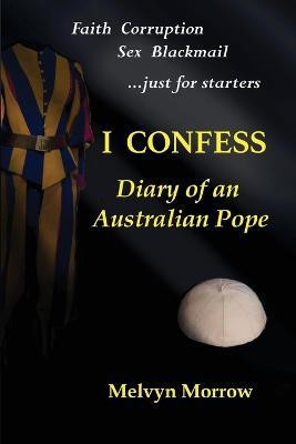 I Confess(English, Paperback, Morrow Melvyn)